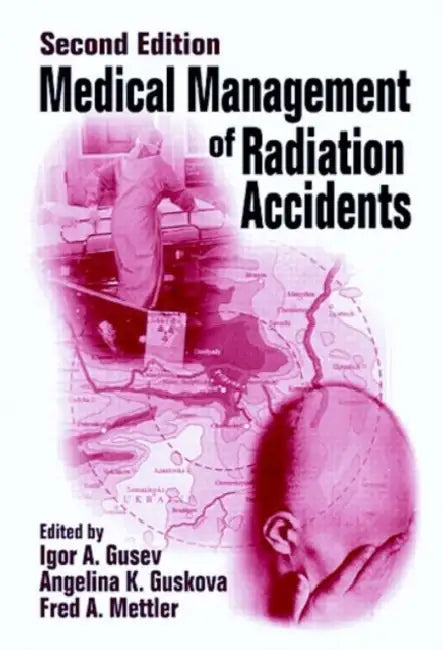 Medical Management of Radiation Accidents by Kenneth S. Cohen