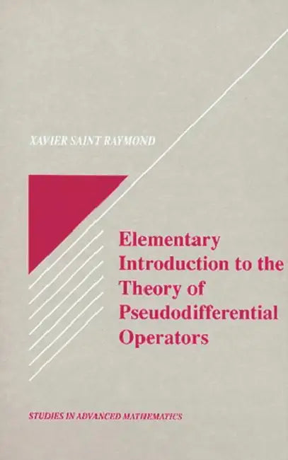 Elementary Introduction to the Theory of Pseudodifferential Operators by Xavier Saint Raymond