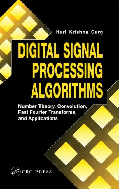 Digital Signal Processing Algorithms: Number Theory, Convolution, Fast Fourier Transforms, and Applications by Hari Krishna