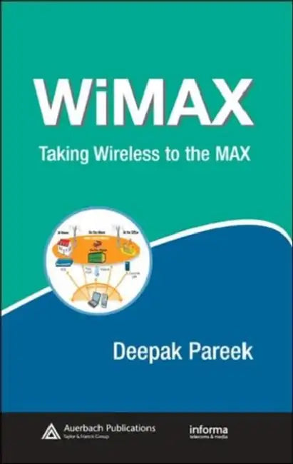 WiMAX: Taking Wireless to the MAX by Deepak Pareek