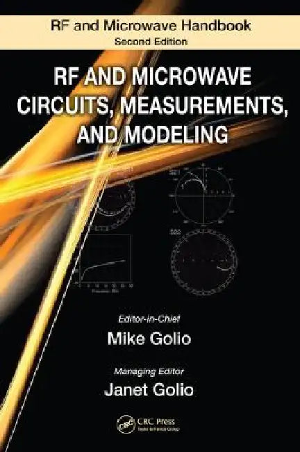 RF and Microwave Circuits, Measurements, and Modeling by Mike Golio