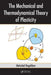 The Mechanical and Thermodynamical Theory of Plasticity by Mehrdad Negahban