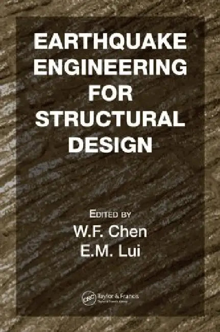 Earthquake Engineering for Structural Design by W. F. Chen