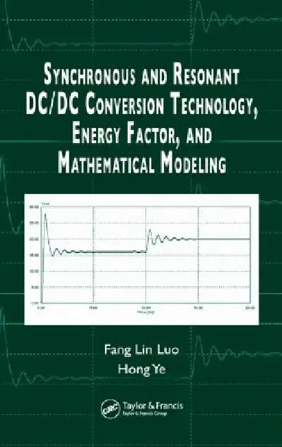 Synchronous and Resonant DC/DC Conversion Technology, Energy Factor, and Mathematical Modeling by Fang Lin Luo
