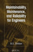 Maintainability, Maintenance, and Reliability for Engineers by B. S. Dhillon