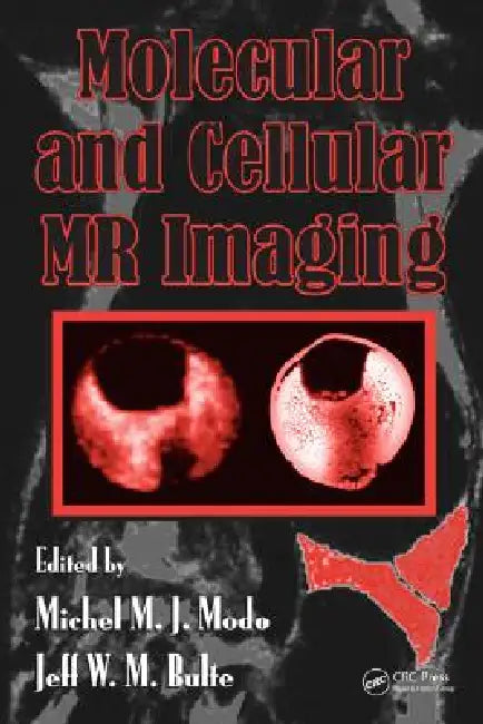Molecular and Cellular MR Imaging by Michel M. J. Modo