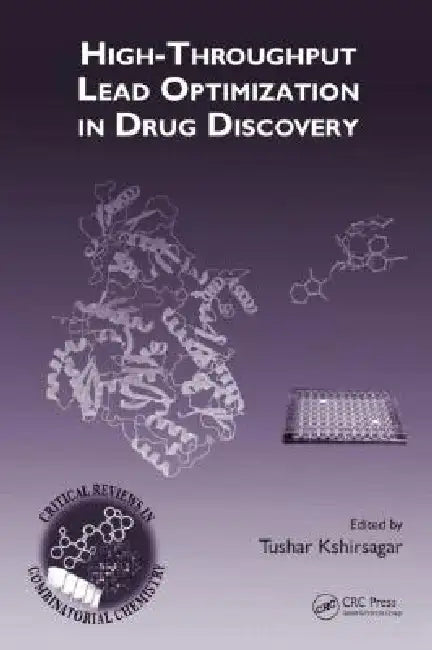 High-Throughput Lead Optimization in Drug Discovery by Tushar Kshirsagar
