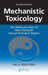 Mechanistic Toxicology: The Molecular Basis of How Chemicals Disrupt Biological Targets by Urs a. Boelsterli