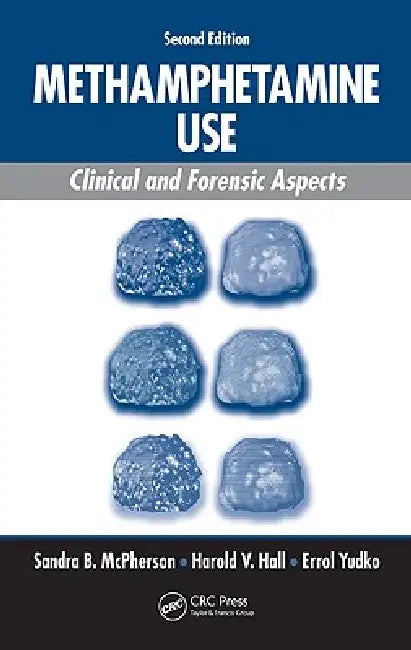 Methamphetamine Use: Clinical and Forensic Aspects by Sandra B. Mcpherson