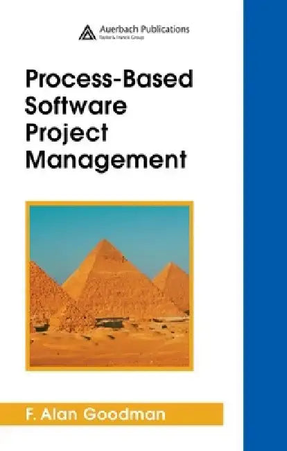Process-Based Software Project Management by F. Alan Goodman