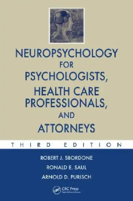 Neuropsychology for Psychologists, Health Care Professionals, and Attorneys by Robert J. Sbordone