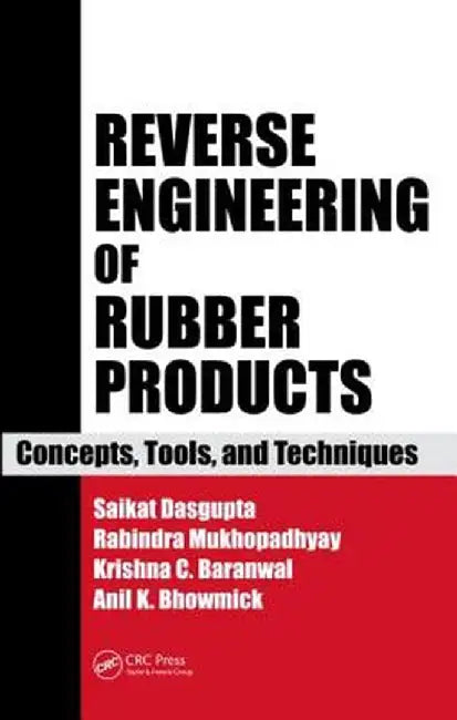 Reverse Engineering of Rubber Products: Concepts, Tools, and Techniques by Saikat Das Gupta