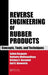 Reverse Engineering of Rubber Products: Concepts, Tools, and Techniques by Saikat Das Gupta