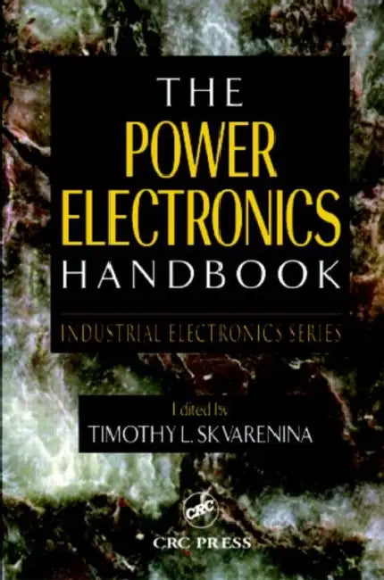 The Power Electronics Handbook by Timothy L. Skvarenina