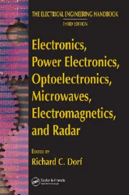 Electronics, Power Electronics, Optoelectronics, Microwaves, Electromagnetics, and Radar by Richard C. Dorf