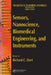 Sensors, Nanoscience, Biomedical Engineering, and Instruments: Sensors Nanoscience Biomedical Engineering by Richard C. Dorf