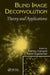 Blind Image Deconvolution: Theory and Applications by Patrizio Campisi, Karen Egiazarian