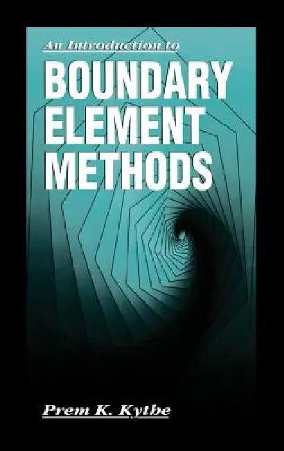 An Introduction to Boundary Element Methods by Prem K. Kythe