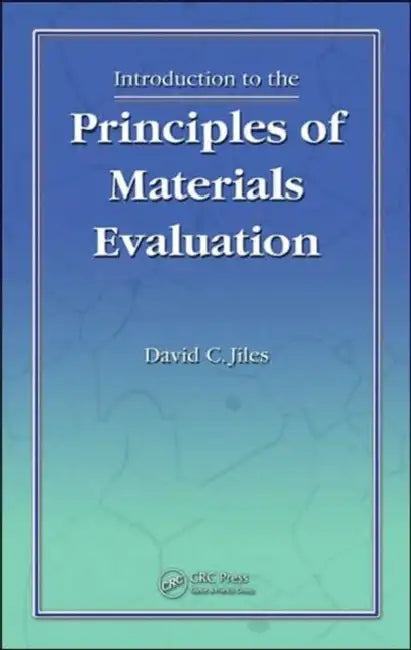 Introduction to the Principles of Materials Evaluation by David C. Jiles