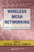 Wireless Mesh Networking: Architectures, Protocols And Standards by Yan Zhang