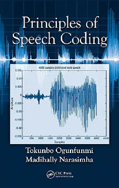 Principles of Speech Coding by Tokunbo Ogunfunmi