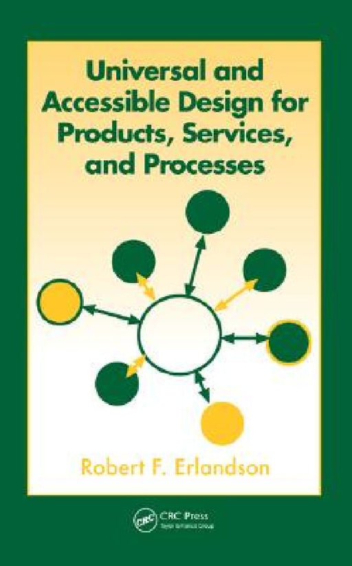 Universal And Accessible Design For Products, Services And Processes  by Robert F. Erlandson