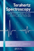 Terahertz Spectroscopy: Principles and Applications by Susan L. Dexheimer