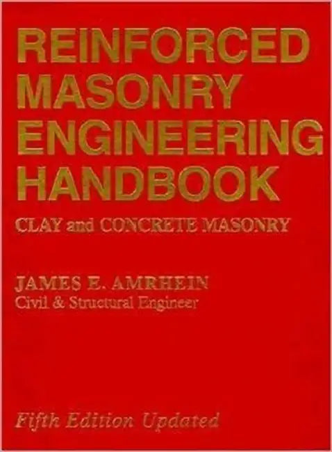 Reinforced Masonry Engineering Handbook: Clay and Concrete Masonry, Fifth Edition by James E. Amrhein