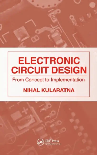 Electronic Circuit Design: From Concept to Implementation by Nihal Kularatna