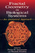 Fractal Geometry in Biological Systems: An Analytical Approach by Philip M. Iannaccone, Mustafa Khokha