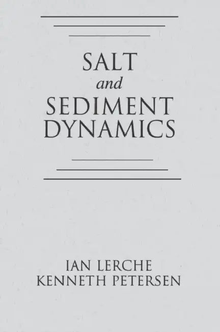 Salt and Sediment Dynamics by Ian Lerche, Kenneth Petersen
