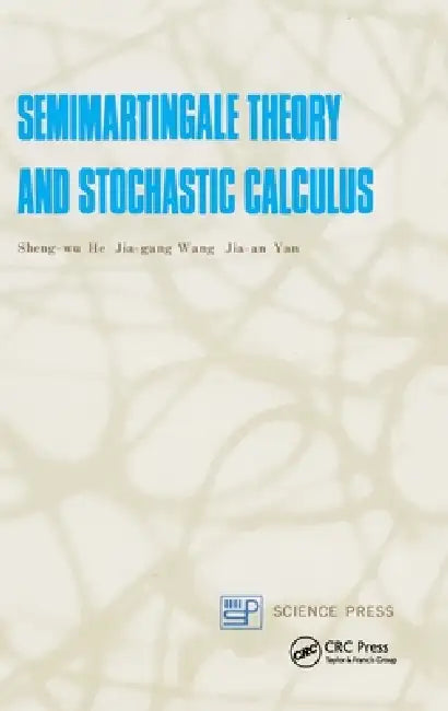 Semimartingale Theory and Stochastic Calculus by Sheng-Wu He