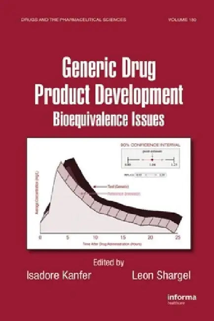 Generic Drug Product Development: Bioequivalence Issues by Isadore Kanfer