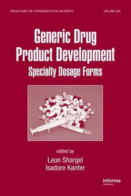 Generic Drug Product Development: Specialty Dosage Forms by Leon Shargel