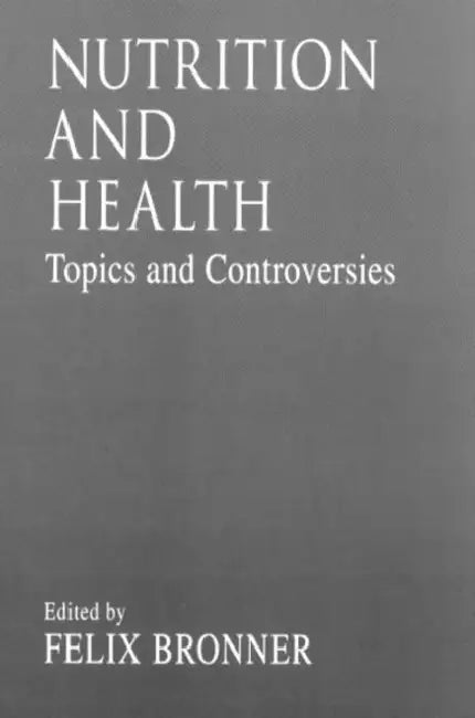 Nutrition and Healthtopics and Controversies by Felix Bronner