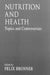 Nutrition and Healthtopics and Controversies by Felix Bronner
