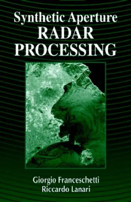 Synthetic Aperture Radar Processing by Giorgio Franceschetti