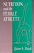 Nutrition and the Female Athlete by Jamie S. Ruud