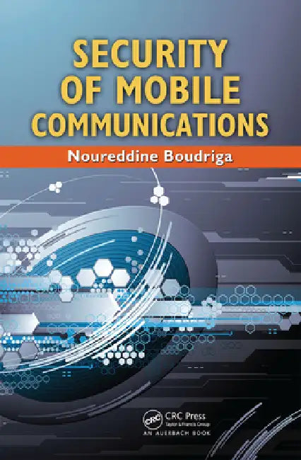 Security of Mobile Communications by Noureddine Boudriga
