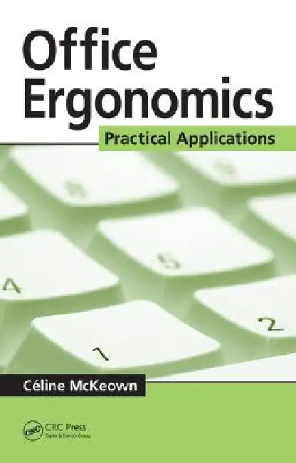 Office Ergonomics: Practical Applications by Celine Mckeown