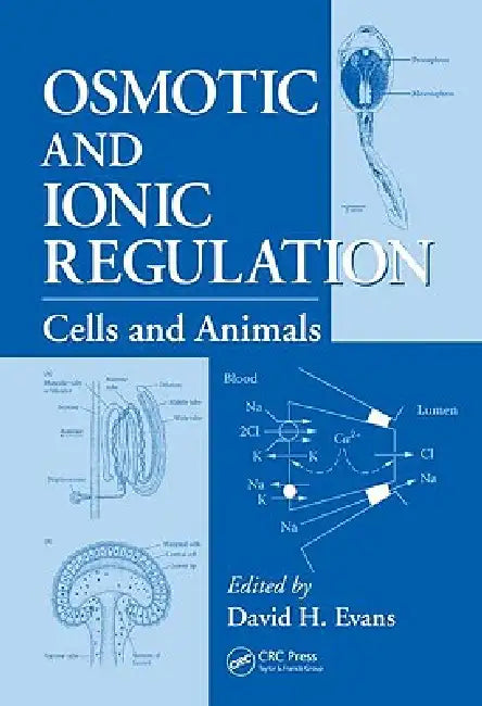 Osmotic and Ionic Regulation: Cells and Animals by David H. Evans
