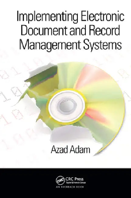 Implementing Electronic Document and Record Management Systems by Azad Adam
