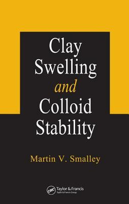 Clay Swelling & Colloid Stability by Martin V. Smalley