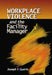 Workplace Violence and the Facility Manager by Joseph F. Gustin