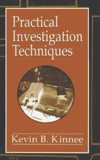 Practical Investigation Techniques by Kevin B. Kinnee, Vernon J. Geberth