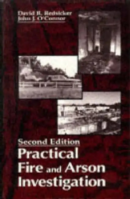 Practical Fire and Arson Investigation by David R. Redsicker