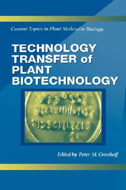 Technology Transfer of Plant Biotechnology by Peter M. Gresshoff
