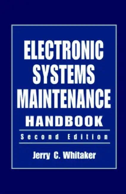 Electronic Systems Maintenance Handbook by Jerry C. Whitaker