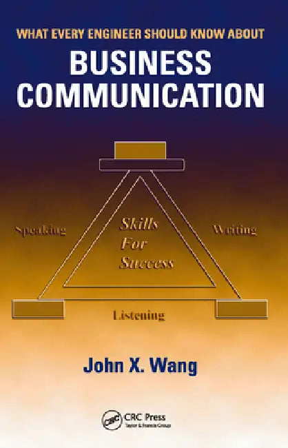 What Every Engineer Should Know about Business Communication by Wang John X.