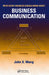 What Every Engineer Should Know about Business Communication by Wang John X.